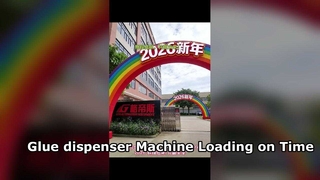 Glue dispenser Machine Loading on Time at The Start of New Year